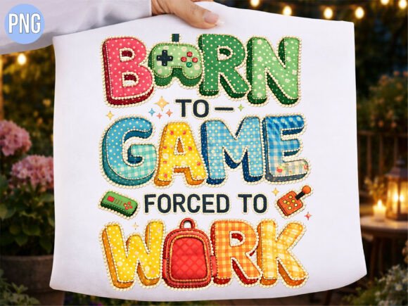 Funny Born to Game Forced to Work PNG: A Creative Design for Print-on-Demand Projects